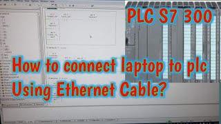 How to communicate in Siemens PLC S7 300 using ethernet cable?