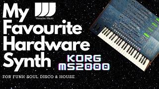 My Favourite Hardware Synth For Funk Disco Soul & House Korg MS2000