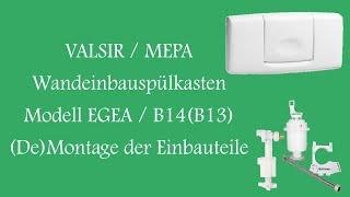 Demontage / Montage Ersatzteile MEPA B14 (B13) - VALSIR EGEA Wandeinbauspülkasten