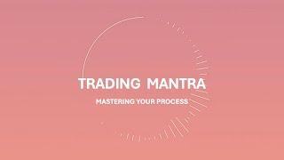 Mastering Your Process | Trading Mantra