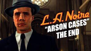 LA NOIRE - ARSON CASES - THE END [EPISODE 4]