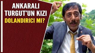 ANKARALI TURGUT'UN KIZI DOLANDIRICI MI