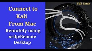 How to Connect to Kali from Mac using XRDP/RDP. Connect to Kali using Remote Desktop