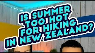 Is summer too hot for hiking in New Zealand? - NZPocketGuide.com