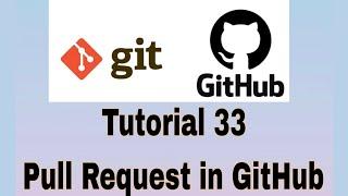 Git and GitHub Tutorial 33 : Pull Request in github