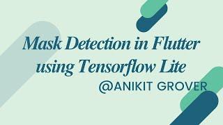 Mask Detection in Flutter | TensorFlow | Teachable Machine | Google #Flutter #AnikitGrover