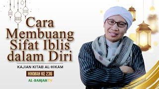 Kajian Kitab Al-Hikam ke-236: Cara Membuang Sifat Iblis dalam Diri | Buya Yahya | 29 Mei 2023