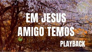 (Playback) Em Jesus amigo temos - Luciana Debortoli