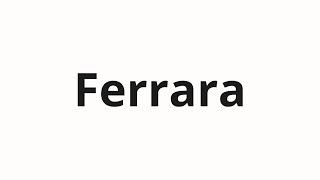 How to pronounce Ferrara