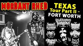 Mordant Rhed - MINI TOUR Part II - Fort Worth - Desastrious Fest