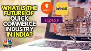 Quick Commerce Boom In India | What Are The Challenges Faced By The Industry? | N18V