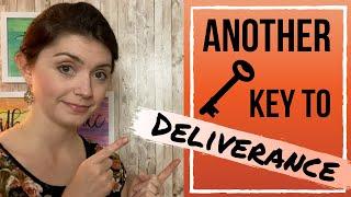 Another Key to Deliverance!!! || You MUST do this || Receiving Freedom