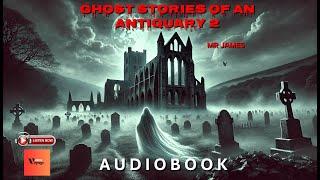 GHOST STORIES OF AN ANTIQUARY 2 by MR James | Full Audiobook |