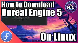 How to Download Precompiled Unreal engine 5 for Linux and Run it