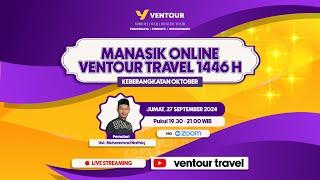 Manasik Online Ventour Travel 1446H (Keberangkatan Bulan Oktober 2024)