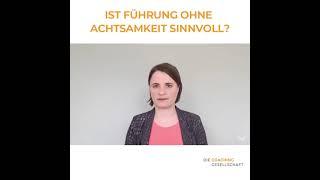 Ist Führung ohne Achtsamkeit sinnvoll? | Katja Reimann - Die Coachinggesellschaft