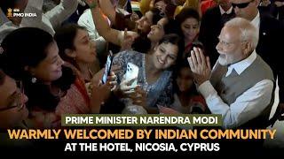 Prime Minister Narendra Modi warmly welcomed by Indian community at the hotel, Nicosia, Cyprus