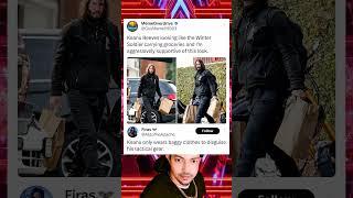 Keanu only wears baggy clothes to disguise his tactical gear