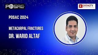 POSAC 2024 : Metacarpal Fractures - Dr. Warid Altaf