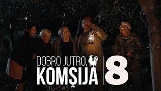 DOBRO JUTRO, KOMŠIJA - FILM 8