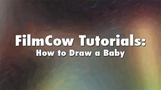 FilmCow Tutorials: How to Draw a Baby