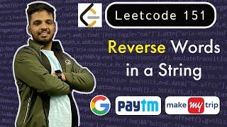 Reverse Words in a String | Leetcode 151 | Multiple Approaches | C++ | Google | Paytm | MakeMyTrip