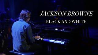 Jackson Browne "Black and White” (Official Live Video)