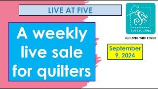 Soft Squares Quilting with Lynne is live! LIVE AT FIVE FABRIC SALE