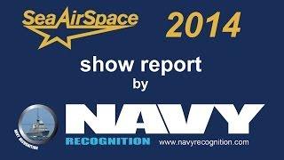 Sea Air Space 2014 Video Show Report by Navy Recognition