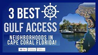 3 BEST Gulf Access Neighborhoods in Cape Coral FL!