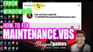 HOW TO FIX - MAINTENANCE.VBS - error windows 10