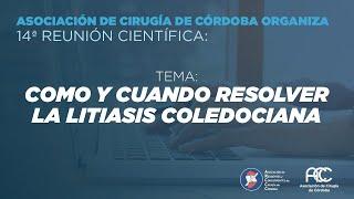 14º Act. Cient.: Como y cuando resolver la Litiasis Coledociana