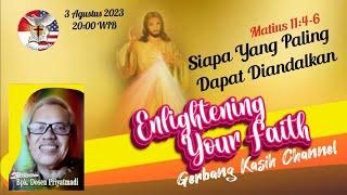 ENLIGHTENING YOUR FAITH. Tema "SIAPA YANG PALING DAPAT DIANDALKAN". Bersama Bpk. Dosen. Priyatmadi.