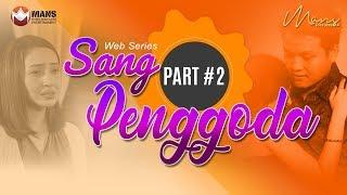 SANG PENGGODA - Web Series (Part 2)