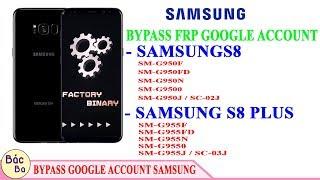 Bypass FRP Samsung  S8/S8 plus| G950F G950FD G950N G9500 G950J / SC-02J | G955F G955FD G955N G9550