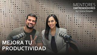 Mejora tu productividad - Mentores Emprendedores #002