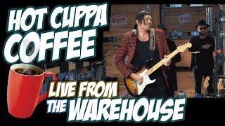 Hot Cuppa Coffee - Live - From  Vladimirs Warehouse 