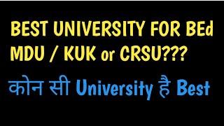 BEd के लिए कोन सी University Best है???? MDU/ KUK/ CRSU