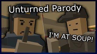 Unturned Parody: I'M AT SOUP!