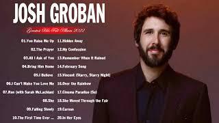 Josh Groban Greatest Hits Full Album  - Josh Groban Best Songs Of Playlist 2022