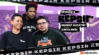 Eps 4 [KEPSIR] MAMAT ALKATIRI CINTA NKRI