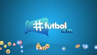  EN VIVO |  “#Fútbol A.M. ” 25/10/24