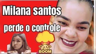 Milana santos perde o controle 