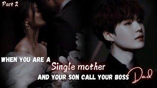 When you are a single mother and your son call your boss Dad || Part 3 || Yoongi FF || Ft : BTS Ot7