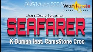 SEAFARER (2023) - K-Duman ft. CamsStone Croc || Jemboy Music || PNG Music