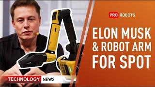 Elon Musk  Robotarm for Spot  |  High Technology News | PRO robots