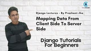 Mapping data from client side to server side in localhost #server #django #database