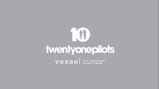 Twenty One Pilots - Vessel's 10th Anniversary Variety Stream