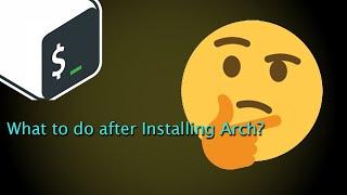 2020 What to do after you install Arch Linux?