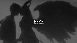 chase atlantic - friends (slowed down)